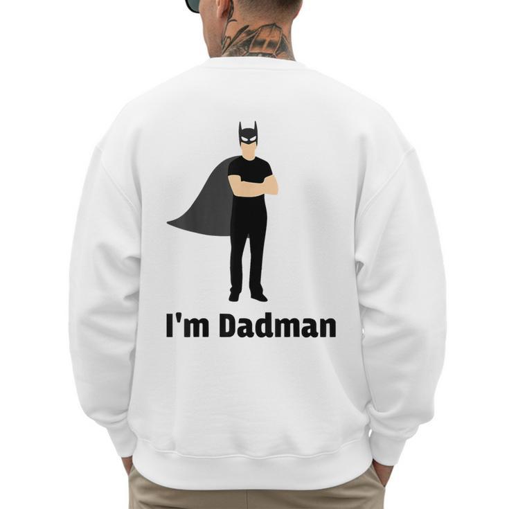 I'm Dadman Superhero Dad Father's Day Men's Sweatshirt Back Print