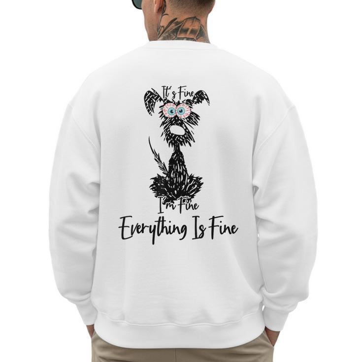Its Fine Im Fine Everythings Fine Dog Mom Dad Lovers Men's Sweatshirt Back Print