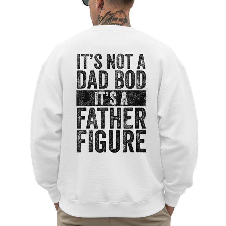 It's Not A Dad BOD It's A Father Figure Vintage Joke Men's Sweatshirt Back Print