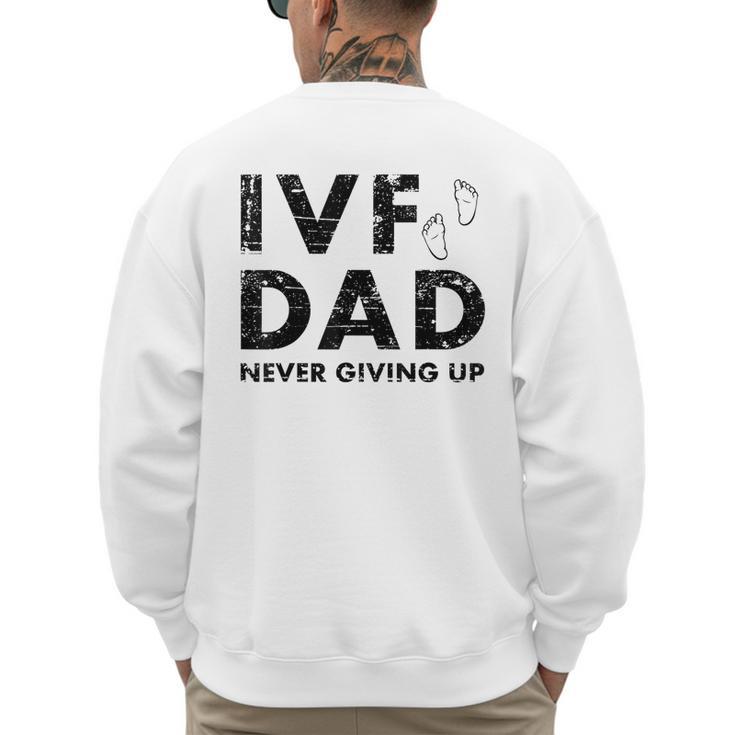IVF Dad Retrieval Day Infertility Transfer Father Men's Sweatshirt Back Print