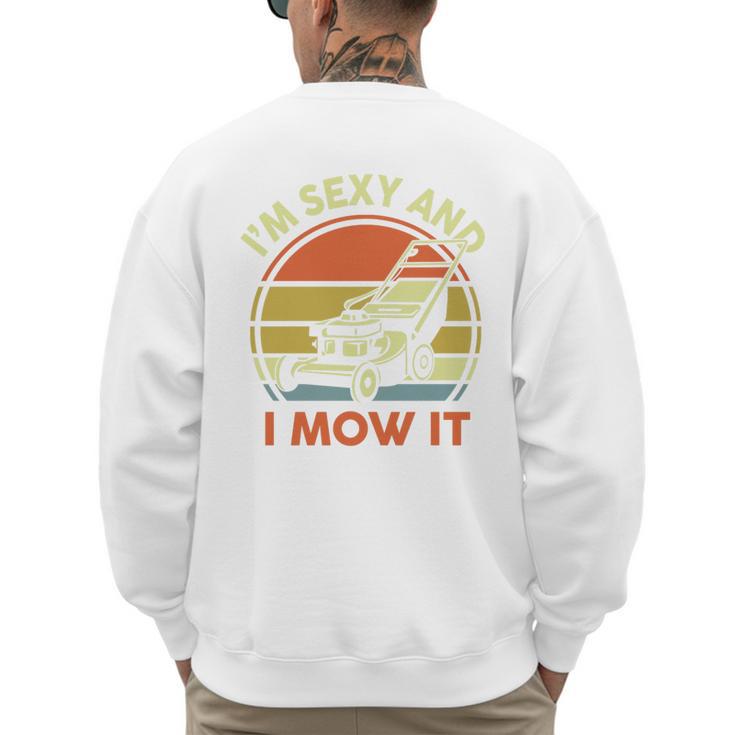 Lawn Mowing Dad Im Sexy And I Mow It Mower  Garden Premium Tri-Blend Men's Sweatshirt Back Print