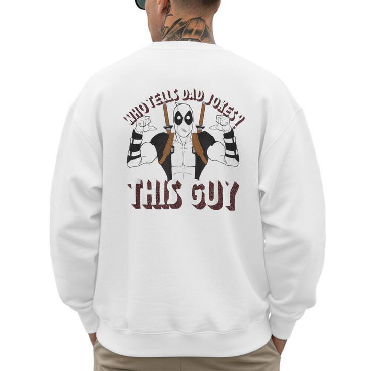Marvel Deadpool Father's Day Who Tells Dad Jokes This Guy Men's Sweatshirt Back Print