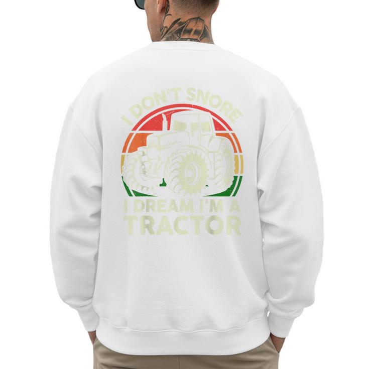 Men I Don't Snore I Dream I'm Tractor Farmer Dad Men's Sweatshirt Back Print