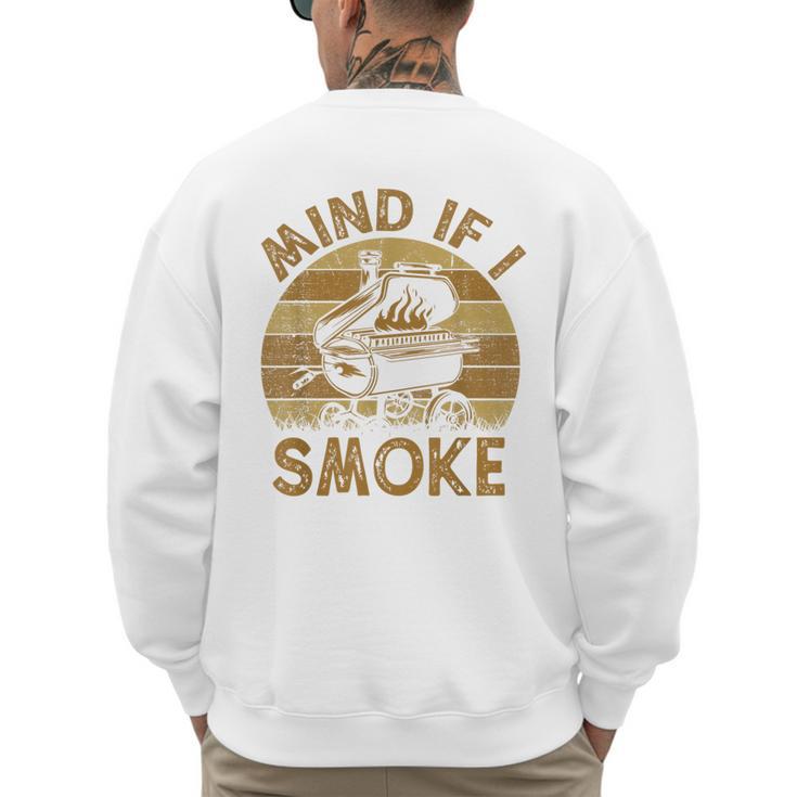 Mind If I Smoke BBQ Barbeque Grilling Chef Dad Men's Sweatshirt Back Print