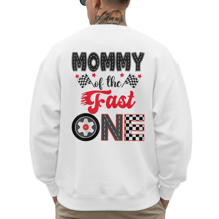 Mommy Of The Fast One Car Racing Dad 1St Birthday Boy Men's Sweatshirt Back Print