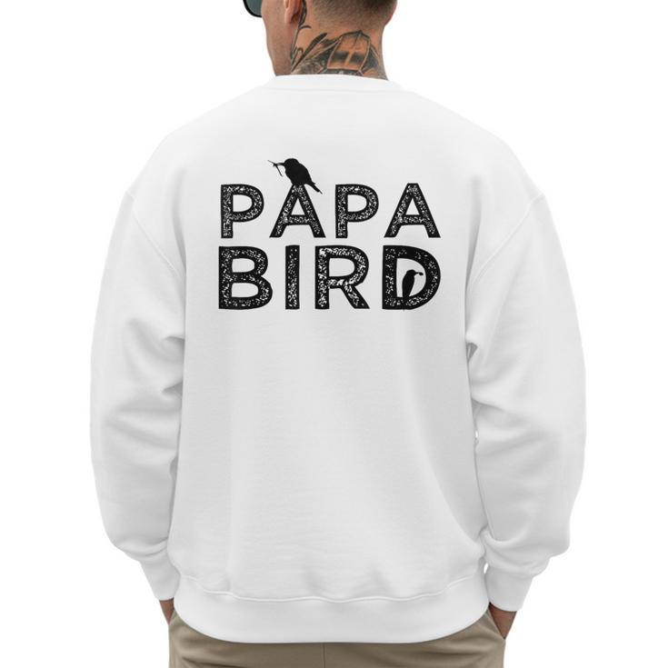 Papa Bird Father Day Dad Birds Quote Saying Men's Sweatshirt Back Print