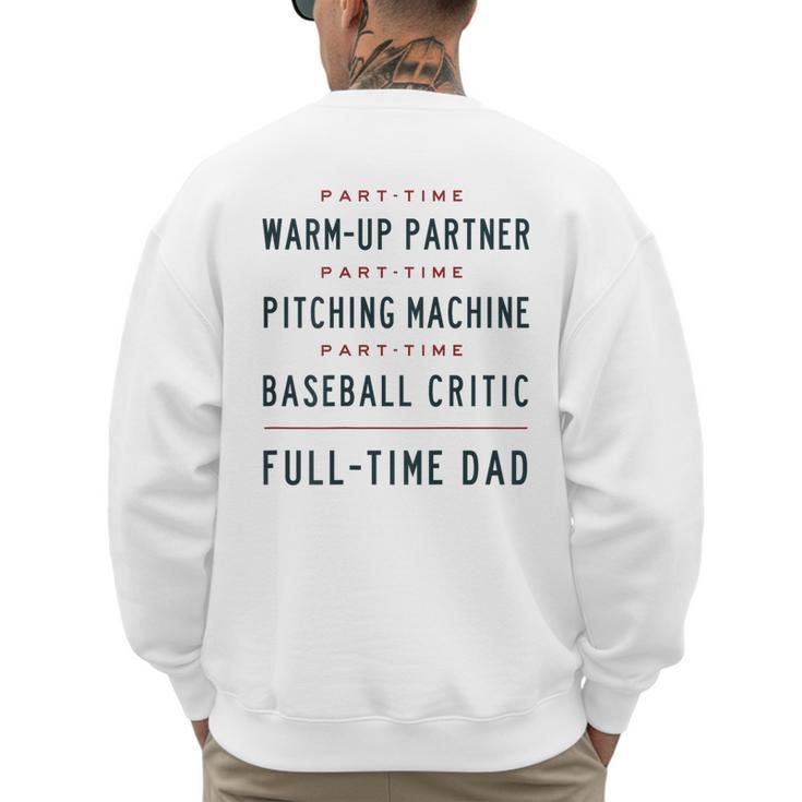Part Time Warm Up Partner Pitching Baseball Full Time Dad Men's Sweatshirt Back Print