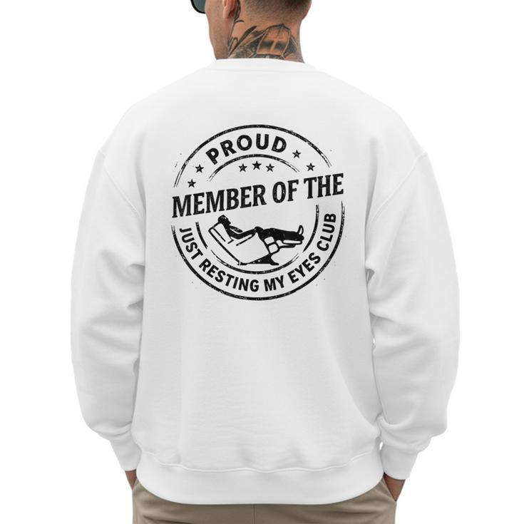 Proud Member Of The Just Resting My Eyes Club Dad Retirement Men's Sweatshirt Back Print