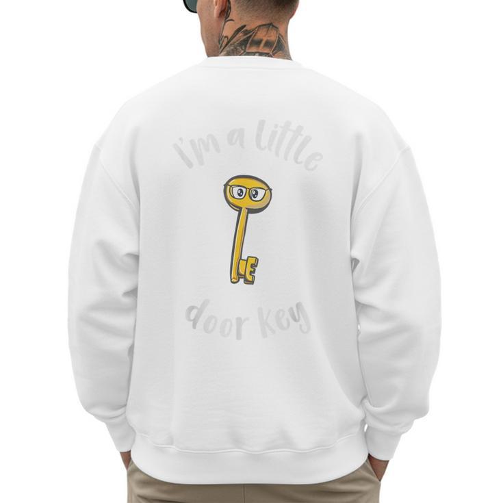 Pun Tshirt I'm A Little Door Key Bad Pun Dad Jokes Men's Sweatshirt Back Print