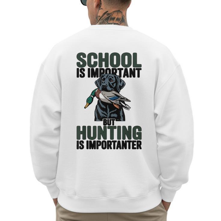 School Important But Hunting Is Importanter Dad Men's Sweatshirt Back Print