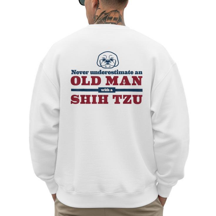 Shih Tzu Dad Shirt Never Underestimate An Old Man Gift Tee Men's Sweatshirt Back Print