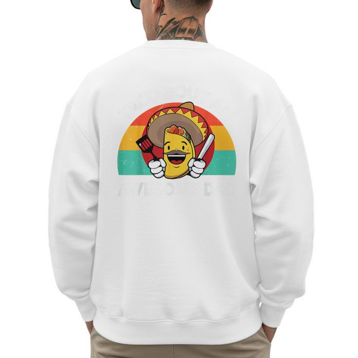 Taco Bout Awesome Dad Cinco De Mayo Mexican Men Men's Sweatshirt Back Print