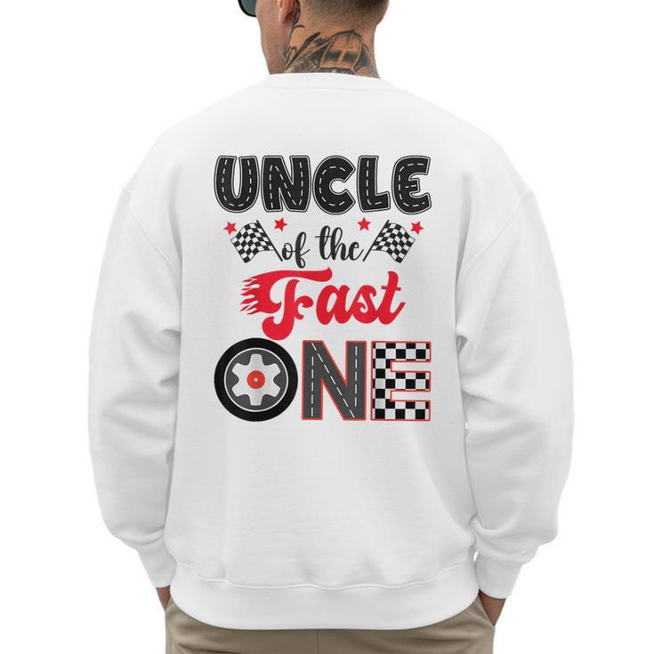 Uncle Of The Fast One Car Racing Dad 1St Birthday Boy Men's Sweatshirt Back Print