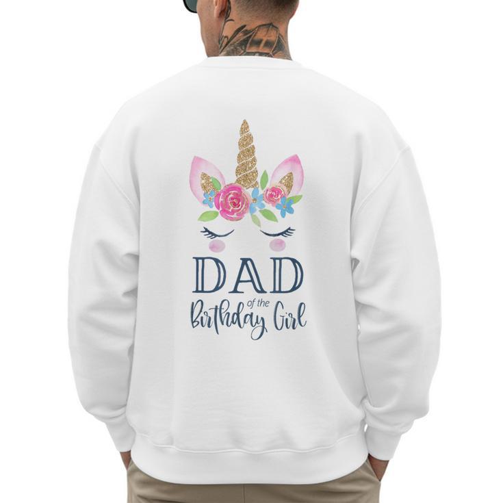 Unicorn Dad Of The Birthday Girl Shirt Matching Party Tee Men's Sweatshirt Back Print