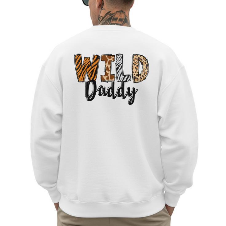 Wild Daddy Zoo Born Two Be Wild B-Day Safari Jungle Animal Men's Sweatshirt Back Print