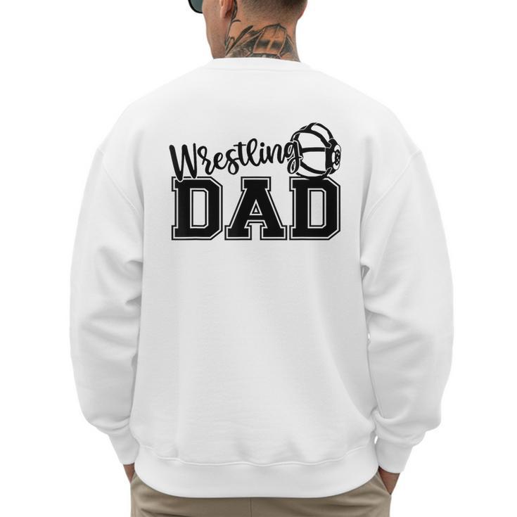 Wrestling Dad Hobby Wrestle Wrestler Martial Arts Father Men's Sweatshirt Back Print