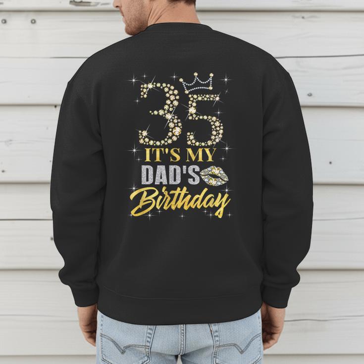 35 It's My Dad's Birthday Crown Happy 35 Years Old Men's Sweatshirt Back Print