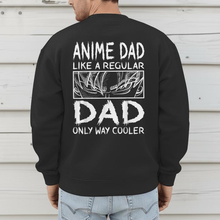Anime Dad Like A Regular Dad Only Way Cooler Anime Men's Sweatshirt Back Print