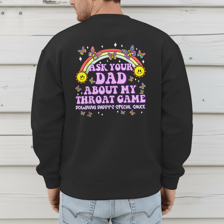 Ask Your Dad My Throat Game Embarrassing Adult Humor Men's Sweatshirt Back Print Ask Your Dad My Throat Game Embarrassing Adult Humor Men's Sweatshirt Back Print