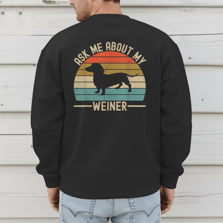 Ask Me About My Weiner Dachshund Dad Men's Sweatshirt Back Print Ask Me About My Weiner Dachshund Dad Men's Sweatshirt Back Print
