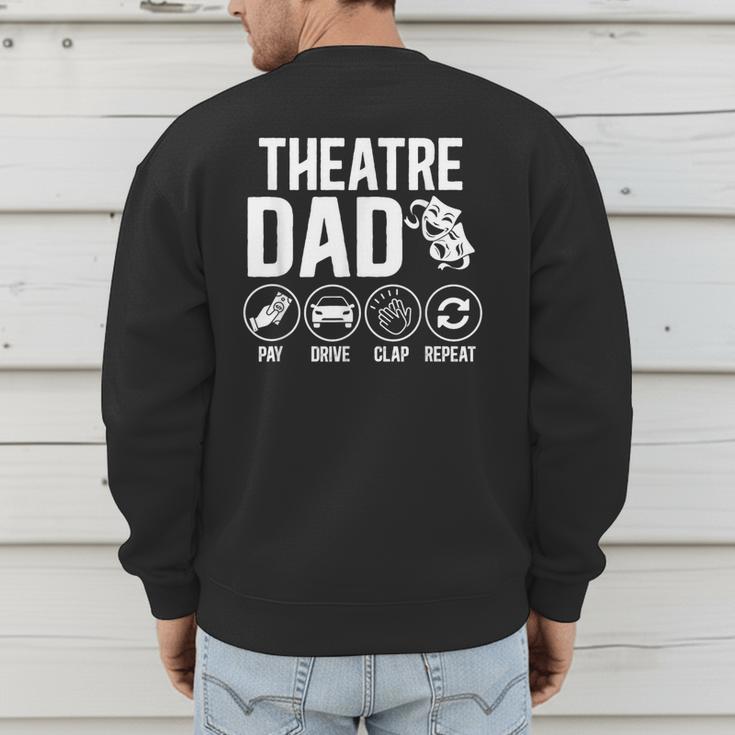 Theatre Dad Pay Drive Theatre Actress Dad Theater Father Men's Sweatshirt Back Print