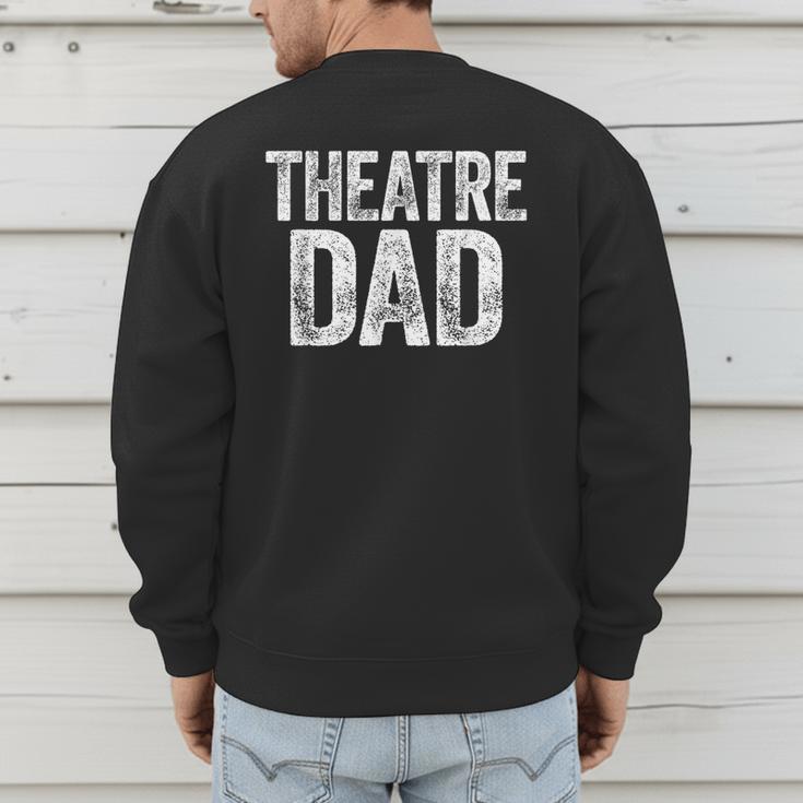 Theatre Dad Shirt Men Thespian Actor Fathers Day Men's Sweatshirt Back Print
