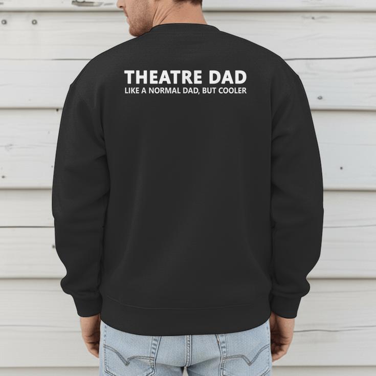 Theatre Father Theatre Dad Men's Sweatshirt Back Print