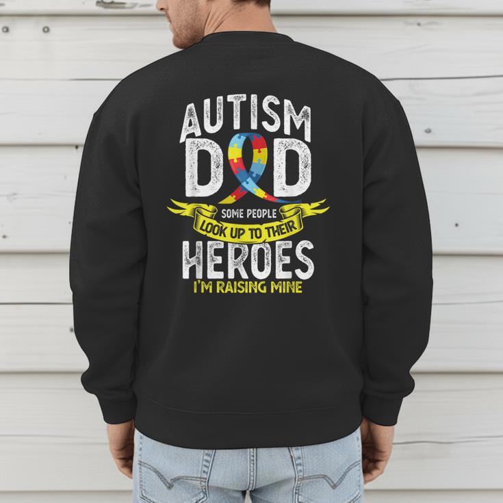 Autism Dad Some People Look Up To Their Heroes Autism Men's Sweatshirt Back Print