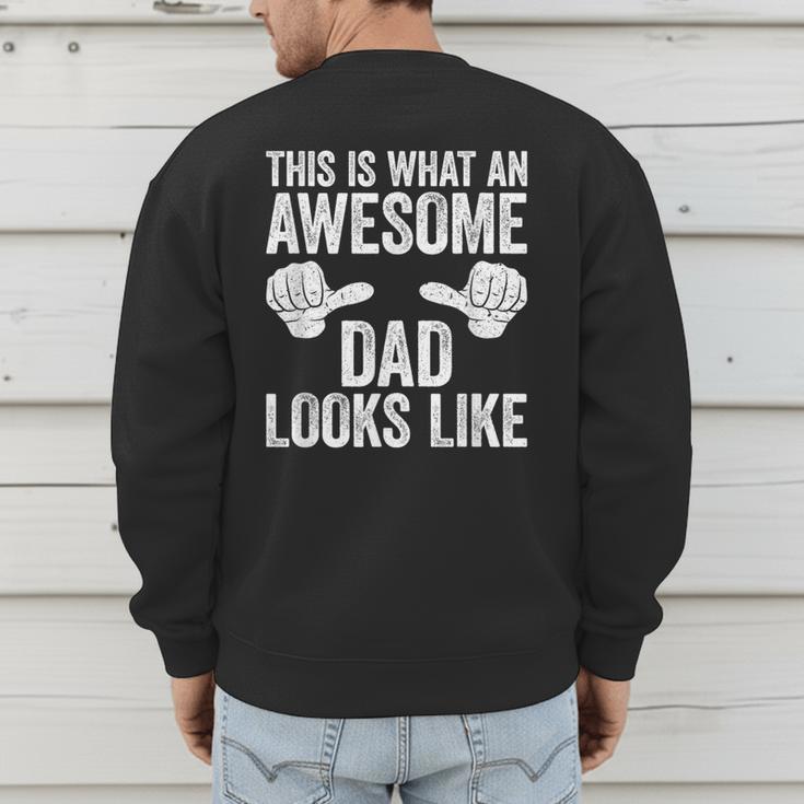 This Is What An Awesome Dad Looks Like Shirt Men Fathers Day Men's Sweatshirt Back Print