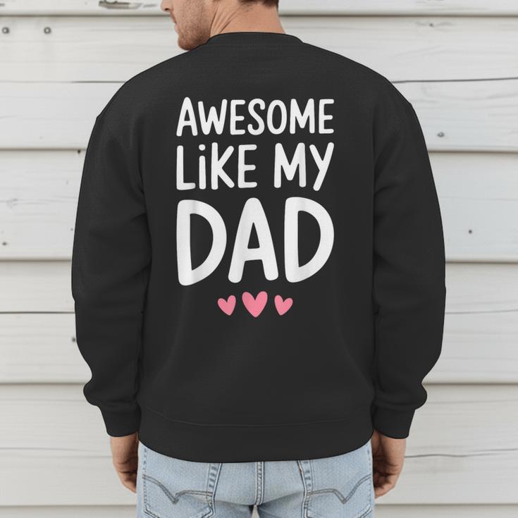 Awesome Like My Dad Shirt Kids Son Daughter Fathers Day Men's Sweatshirt Back Print Awesome Like My Dad Shirt Kids Son Daughter Fathers Day Men's Sweatshirt Back Print