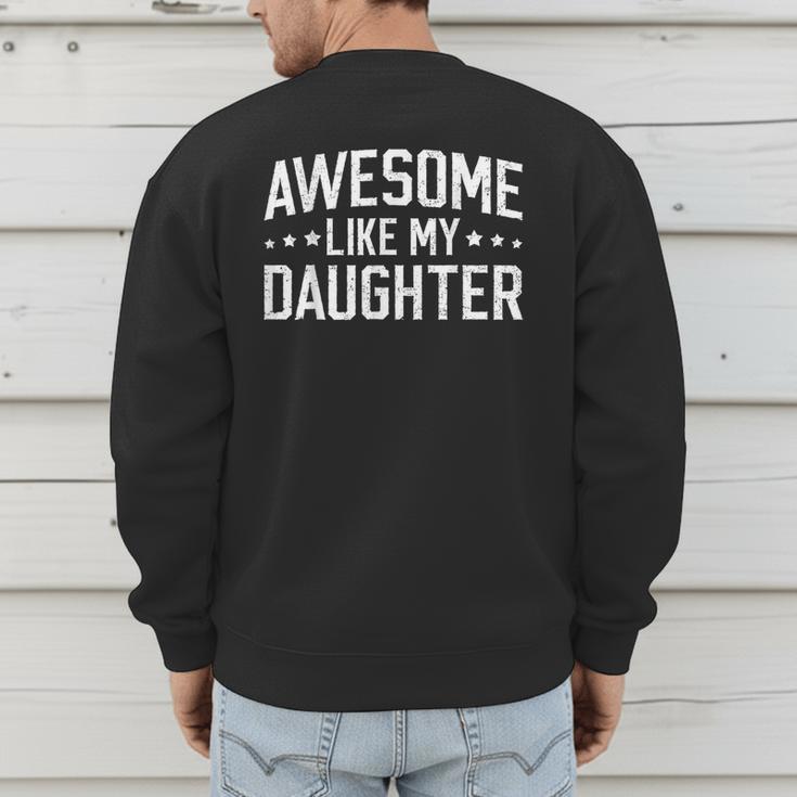 Awesome Like My Daughter Dad Daddy Papa Mom Mama Men's Sweatshirt Back Print