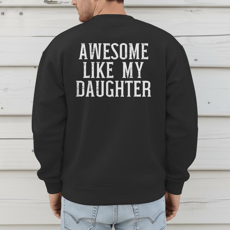 Awesome Like My Daughter For Dad Men Men's Sweatshirt Back Print
