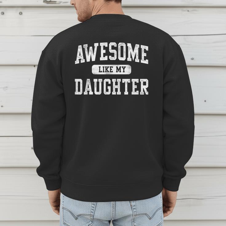 Awesome Like My Daughter Father's Day Dad Daddy Men's Sweatshirt Back Print