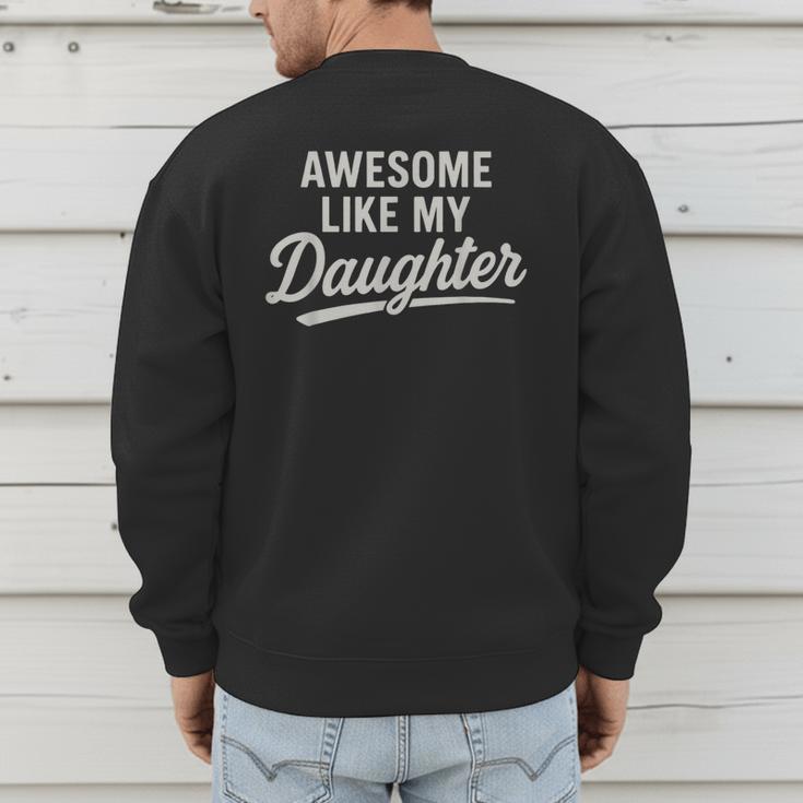 Awesome Like My Daughter Fathers Day Dad Men's Sweatshirt Back Print