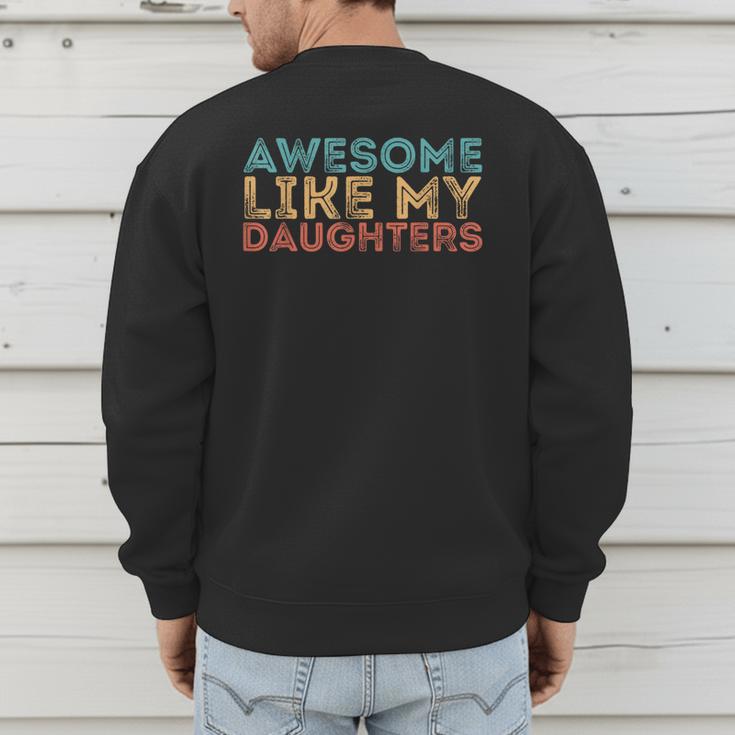 Awesome Like My Daughters Mom Dad Mother's Day Father's Day Men's Sweatshirt Back Print
