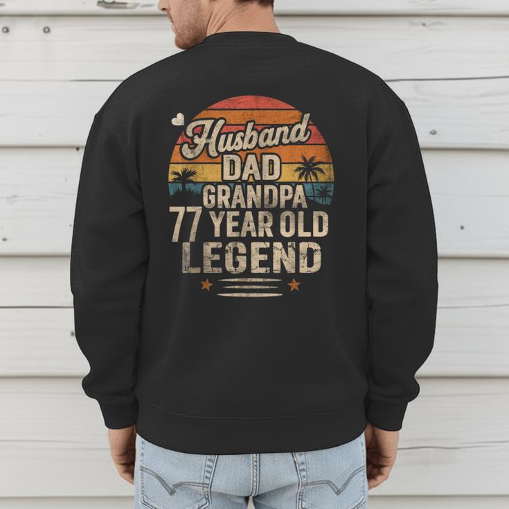 Back Legend Husband Dad Grandpa 77 Year Old 77th Birthday Men's Sweatshirt Back Print