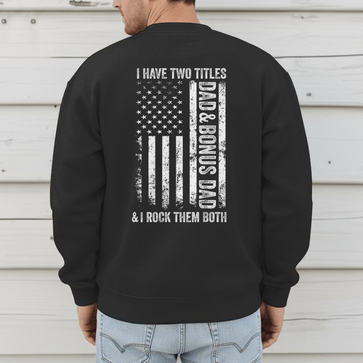 ON BACK I Have Two Titles Dad Bonus Dad Fathers Day Step Dad Men's Sweatshirt Back Print