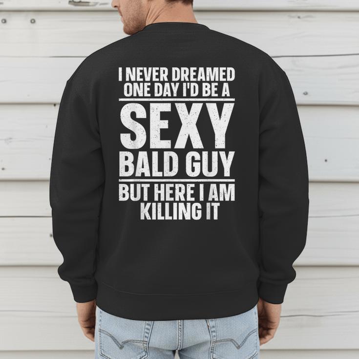 Bald Guy Art For Men Dad Sexy Bald People Bald Man Men's Sweatshirt Back Print
