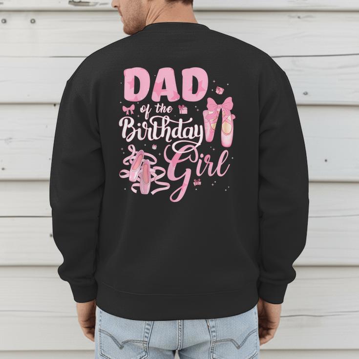 Ballerina Bday Dance Dad Of The Birthday Girl Ballet Dancer Men's Sweatshirt Back Print