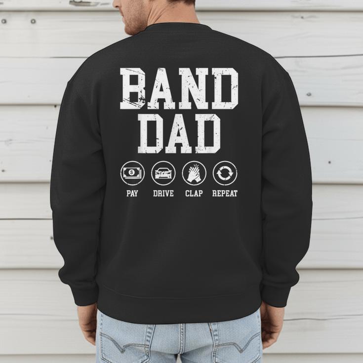 Band Dad Pay Drive Clap Repeat Marching Band Dad Men's Sweatshirt Back Print