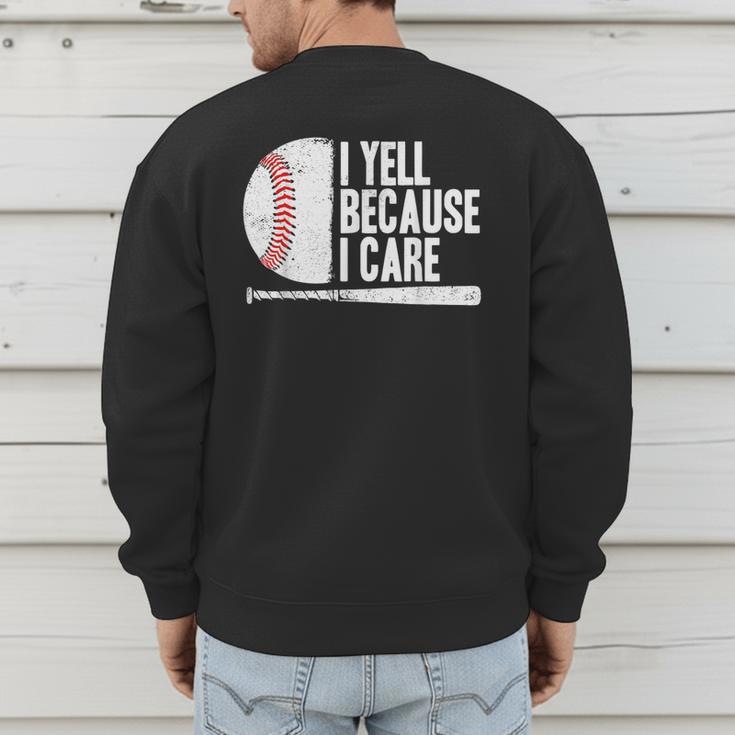 Baseball Fan Humor I Yell Because I Care Baseball Dads Men's Sweatshirt Back Print