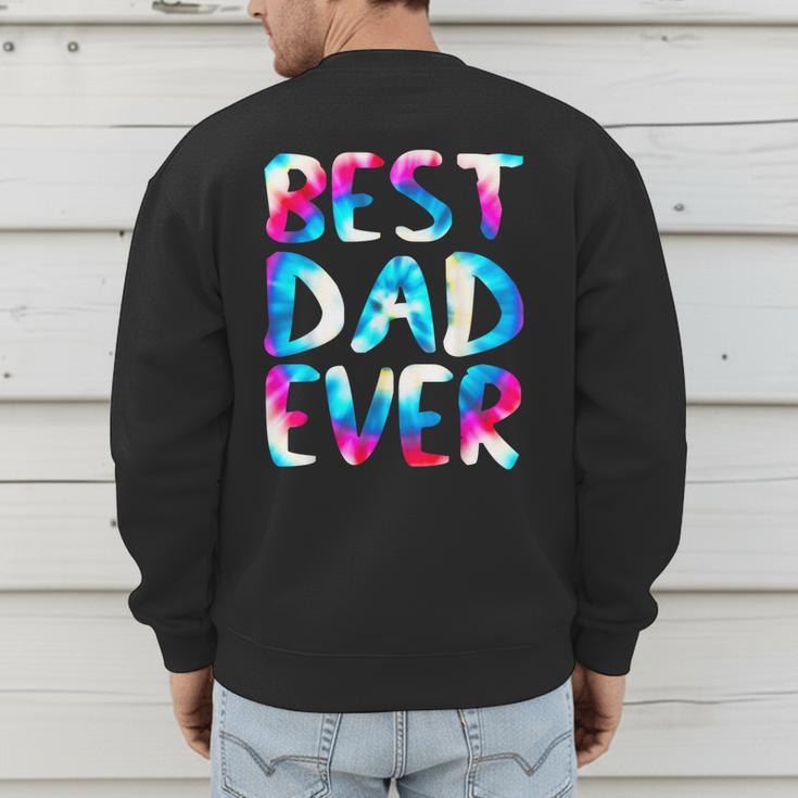 Best Dad Ever Colorful Tie Dye Fathers Day Men's Sweatshirt Back Print