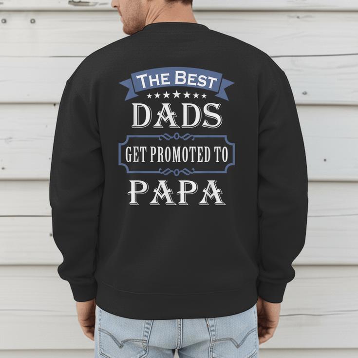 The Best Dads Get Promoted To Papa Father's Day New Grandpa Men's Sweatshirt Back Print