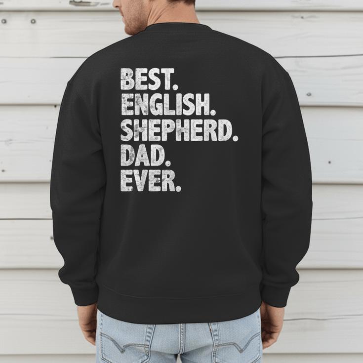 Best English Shepherd Dad Ever Dog Owner Daddy Father's Day Men's Sweatshirt Back Print Best English Shepherd Dad Ever Dog Owner Daddy Father's Day Men's Sweatshirt Back Print