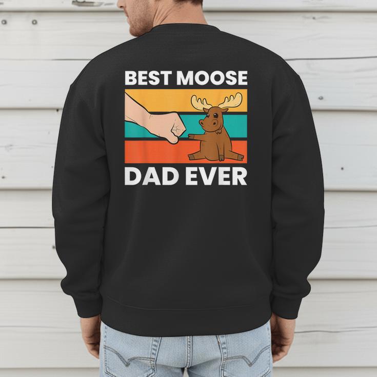 Best Moose Dad Ever Moose Men's Sweatshirt Back Print