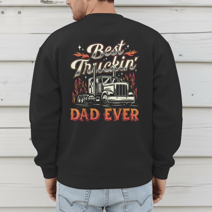 Best Truckin Dad Ever Trucker Truck Driver Father's Day Men Men's Sweatshirt Back Print