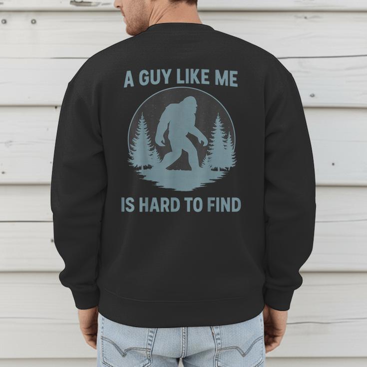 Bigfoot A Guy Like Me Is Hard To Find Forest Men Dad Men's Sweatshirt Back Print