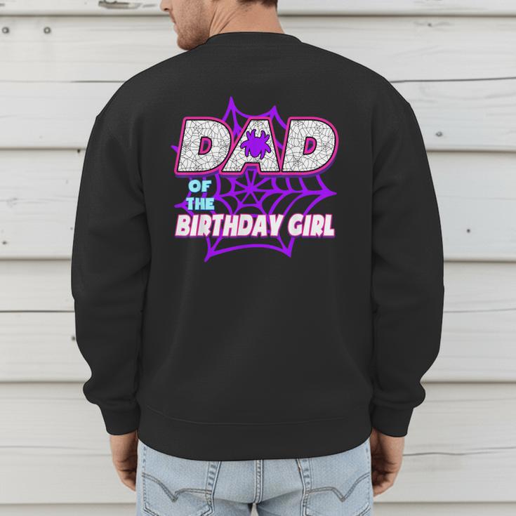 Birthday Girl Dad Of The Birthday Girl Spider Birthday Party Men's Sweatshirt Back Print