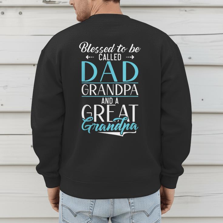 Blessed To Be Called Dad Grandpa And a Great Grandpa Men's Sweatshirt Back Print