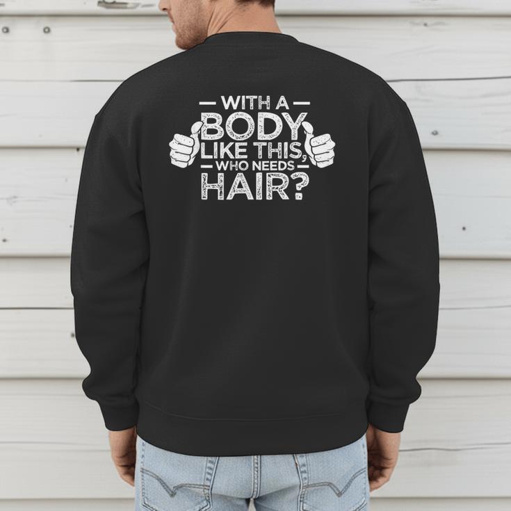 With A Body Like This Who Needs Hair Shirt Bald Men Dad Men's Sweatshirt Back Print With A Body Like This Who Needs Hair Shirt Bald Men Dad Men's Sweatshirt Back Print